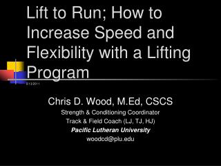 Lift to Run; How to Increase Speed and Flexibility with a Lifting Program 2/13/2011
