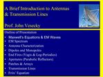 A Brief Introduction to Antennas Transmission Lines Prof. John Vesecky