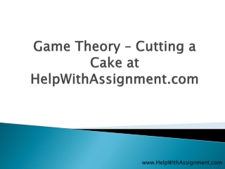 Game Theory ??? Cutting a Cake at HelpWithAssignment.com