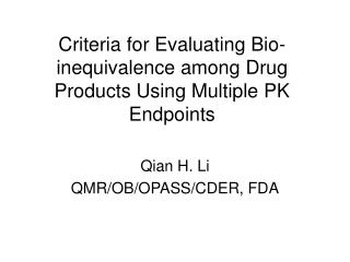 Criteria for Evaluating Bio-inequivalence among Drug Products Using Multiple PK Endpoints