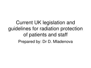 Current UK legislation and guidelines for radiation protection of patients and staff