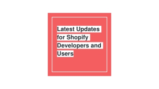 Latest Updates for Shopify Developers and Users