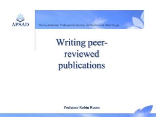 Writing peer-reviewed publications Professor Robin Room