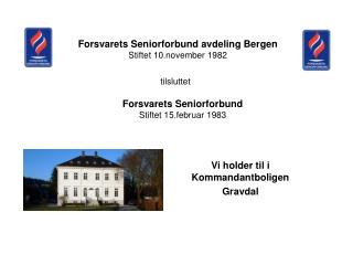Forsvarets Seniorforbund avdeling Bergen Stiftet 10.november 1982