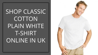 Shop Classic Cotton Plain White t-shirt Online in UK