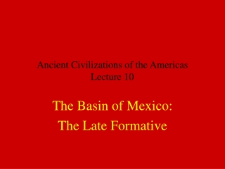Ancient Civilizations of the Americas Lecture 10