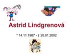 Astrid Lindgrenov 14.11.1907 - 28.01.2002