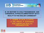 IS HIV MOTHER TO CHILD TRANSMISSION AND CONGENITAL SYPHILIS ELIMINATION BY 2015 A REALITY IN THE ENGLISH CARIBBEAN