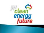 Australia s Clean Energy Future