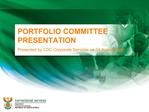 PORTFOLIO COMMITTEE PRESENTATION Presented by CDC Corporate Services on 04 August 2009