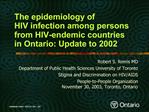 The epidemiology of HIV infection among persons from HIV-endemic countries in Ontario: Update to 2002
