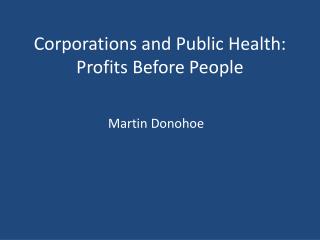 Corporations and Public Health: Profits Before People