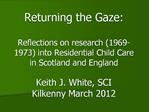 Returning the Gaze: Reflections on research 1969-1973 into Residential Child Care in Scotland and England