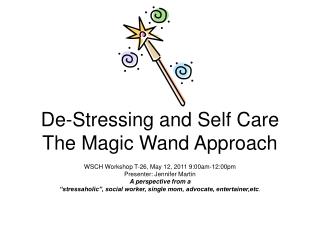 De-Stressing and Self Care The Magic Wand Approach