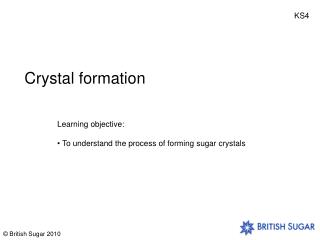 Crystal formation