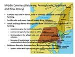 Middle Colonies Delaware, Pennsylvania, New York, and New Jersey