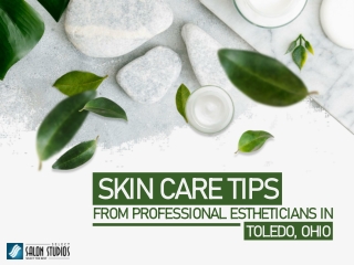 8 Skin Care Tips From Professional Estheticians In Toledo, Ohio