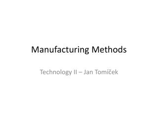 Manufacturing Methods