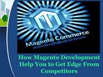 How Magento Development Help You to Get Edge From Competitors