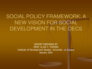 SOCIAL POLICY FRAMEWORK: A NEW VISION FOR SOCIAL DEVELOPMENT IN THE OECS