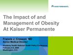 The Impact of and Management of Obesity At Kaiser Permanente