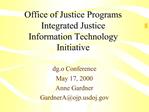 Office of Justice Programs Integrated Justice Information Technology Initiative