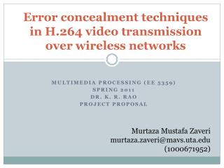 Error concealment techniques in H.264 video transmission over wireless networks