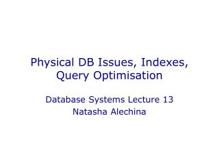 Physical DB Issues, Indexes, Query Optimisation