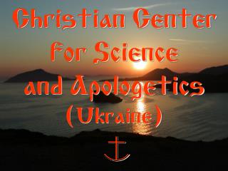 Christian Center for Science and Apologetics ( Ukraine)