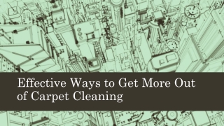 Effective Ways to Get More Out of Carpet....