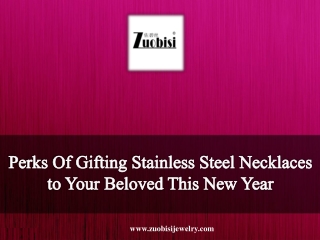 Perks Of Gifting Stainless Steel Necklaces To Your Beloved This New Year