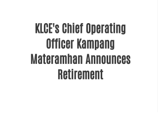 KLCE's Chief Operating Officer Kampang Materamhan Announces Retirement