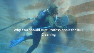 Why You Should Hire Professionals for Hull Cleaning