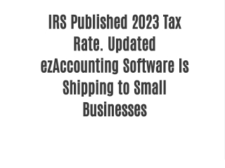 IRS Published 2023 Tax Rate. Updated ezAccounting Software Is Shipping to Small Businesses