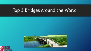 Top 3 Bridges Around the World