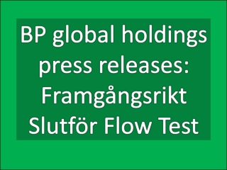 BP global holdings press releases: Framgångsrikt Slutför Flo