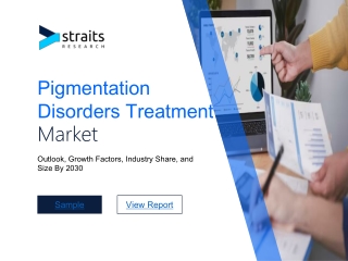 Pigmentation Disorders Treatment Market Growth, Business Outlook to 2030