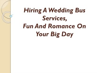Hiring A Wedding Bus Services, Fun And Romance On Your Big D