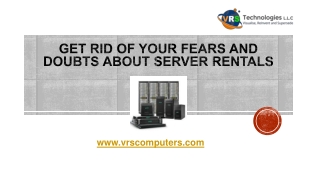 Get Rid of Your Fears and Doubts about Server Rentals