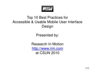Top 10 Best Practices for Accessible &amp; Usable Mobile User Interface Design Presented by: Research In Motion rim at