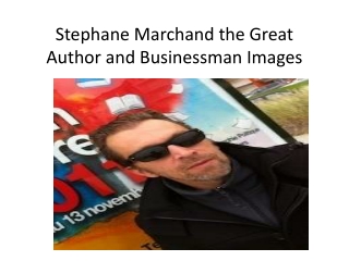 Stephane Marchand the Author and Businessman