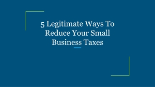 5 Legitimate Ways To Reduce Your Small Business Taxes