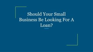 Should Your Small Business Be Looking For A Loan_