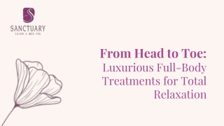 From Head to Toe - Luxurious Full-Body Treatments for Total Relaxation