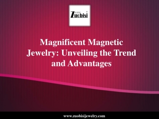 Magnificent Magnetic Jewelry Unveiling the Trend and Advantages