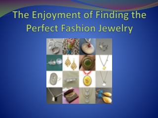 the enjoyment of finding the perfect fashion jewelry