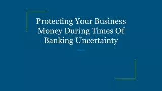Protecting Your Business Money During Times Of Banking Uncertainty
