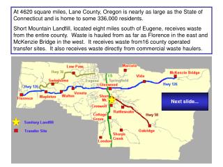 At 4620 square miles, Lane County, Oregon is nearly as large as the State of Connecticut and is home to some 336,000 res