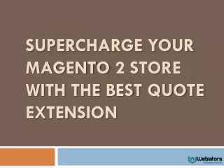 Supercharge Your Magento 2 Store with the Best Quote Extension