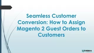 Seamless Customer Conversion: How to Assign Magento 2 Guest Orders to Customers